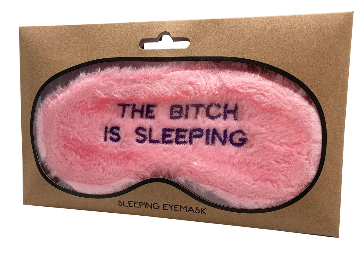 The Bitch Is Sleeping Eye Mask