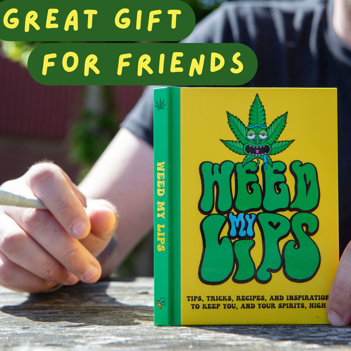 Weed My Lips Gift Book: Tips, Tricks and Recipes