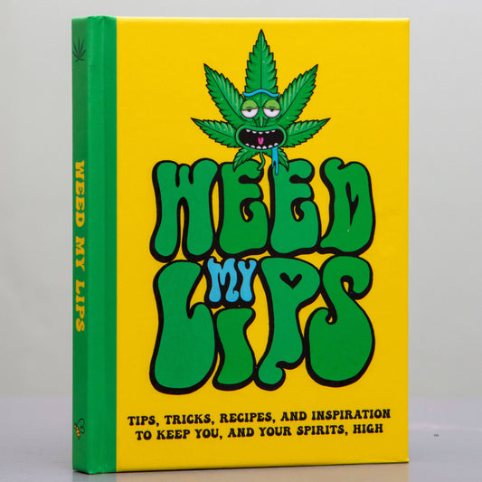 Weed My Lips Gift Book: Tips, Tricks and Recipes