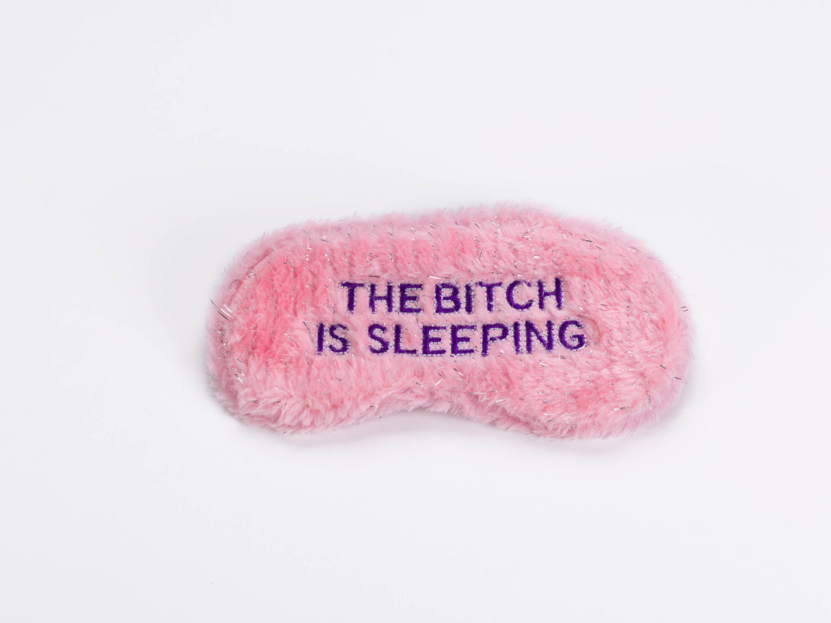 The Bitch Is Sleeping Eye Mask